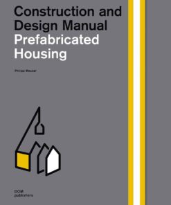 Prefabricated Housing Construction and Design Manual: Prefabricated Housing