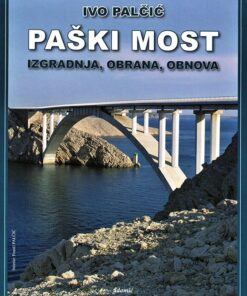 Paški most - Izgradnja, obrana, obnova