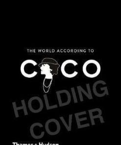 The World According to Coco: The Wit and Wisdom of Coco Chanel