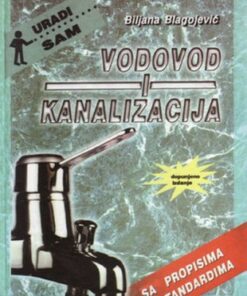 Vodovod i kanalizacija: sa propisima i standardima