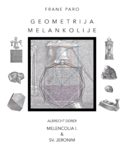 GEOMETRIJA MELANKOLIJE – Geometrijska analiza dva Dürerova bakroreza Melenkolija I. & Sv. Jeronim