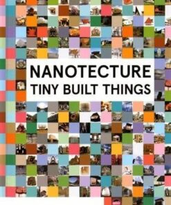 Nanotecture: Tiny Built Things