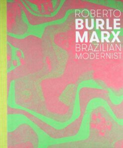 Roberto Burle Marx: Brazilian Modernist