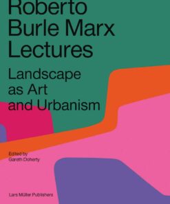 Roberto Burle Marx Lectures: Landscape as Art and Urbanism