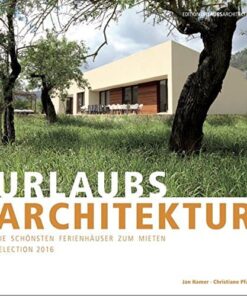 URLAUBSARCHITEKTUR - Selection 2016: Die schönsten Ferienhäuser zum Mieten