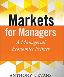 Markets for Managers: A Managerial Economics Primer (The Wiley Finance Series)