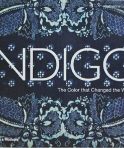 Indigo: The Colour that Changed the World