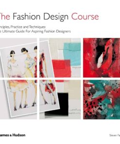 The Fashion Design Course: Principles, Practice and Techniques
