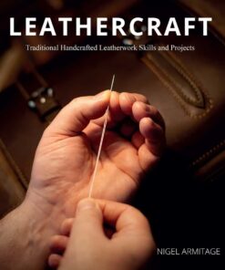 Leathercraft  Traditional Handcrafted Leatherwork Skills and Projects