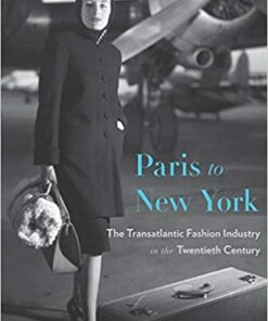 Paris to New York: The Transatlantic Fashion Industry in the Twentieth Century