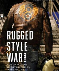 Rugged Style War - Rome: WWII-Era American Military Jackets from the Eternal City