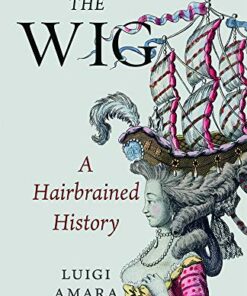 The Wig: A Harebrained History