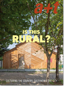 A+T 54 IS THIS RURAL? CULTURING THE COUNTRY, CULTIVATING THE CITY