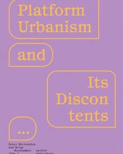 Platform Urbanism and Its Discontents