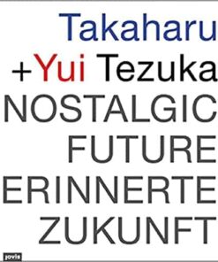 Takaharu & Yui Tezuka: Nostalgic Future