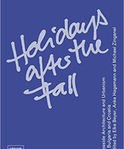Holidays after the Fall: Seaside Architecture and Urbanism in Bulgaria and Croatia