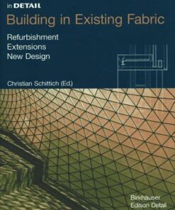 Building in Existing Fabric: Refurbishment, Extensions, New Design