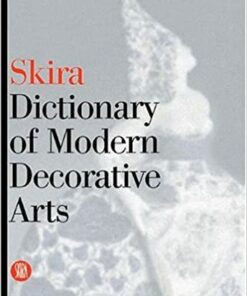 Skira Dictionary of Modern Decorative Arts: 1851 - 1942