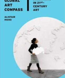 The Global Art Compass: New Directions in 21st-Century Art
