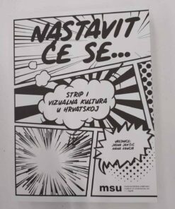 Nastavit Će Se...Strip I Vizualna Kultura U Hrvatskoj