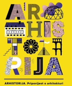 Arhistorija. Pripovijest o arhitekturi
