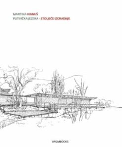 Plitvička jezera - Stoljeće izgradnje