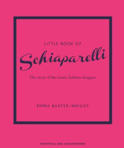 Little Book of Schiaparelli: The Story of the Iconic Fashion House