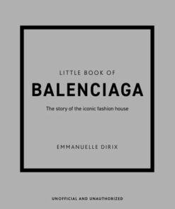 The Little Book of Balenciaga: The Story of the Iconic Fashion House