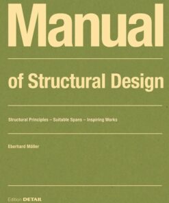Manual of Structural Design: Structural Principles - Suitable Spans - Inspiring Works