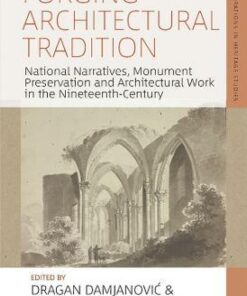 Forging Architectural Tradition: National Narratives, Monument Preservation and Architectural Work in the Nineteenth Century