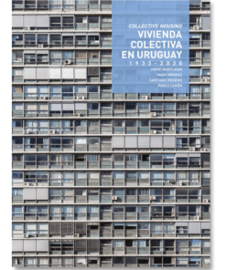 Collective housing in Uruguay. 1933-2020