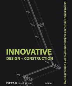 Innovative Design + Construction: Manufacturing and Planning Synergies in the Building Process