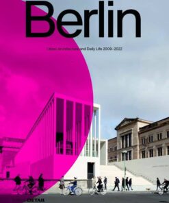 Berlin: Urban Architecture and Daily Life 2009–2022