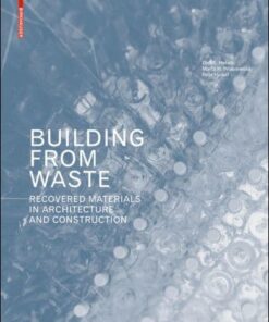 Building from Waste: Recovered Materials in Architecture and Construction