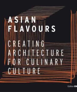 Asian Flavours: Creating Architecture for Culinary Culture
