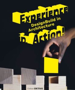 Experience in Action! DesignBuild in Architecture