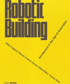 Robotic Building: Architecture in the Age of Automation