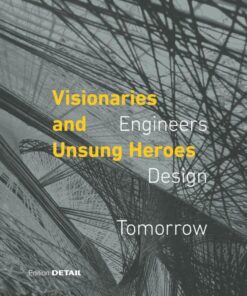Visionaries and Unsung Heroes: Engineers - Design - Tomorrow
