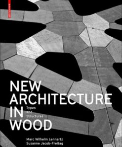 New Architecture in Wood: Types and Structures