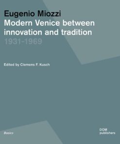 Eugenio Miozzi: Modern Venice between Innovation and Tradition 1931–1969