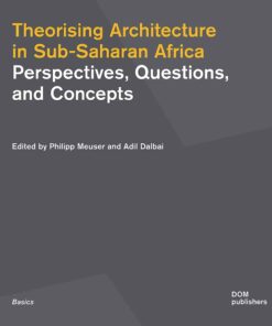 Theorising Architecture in Sub-Saharan Africa: Perspectives, Questions, and Concepts