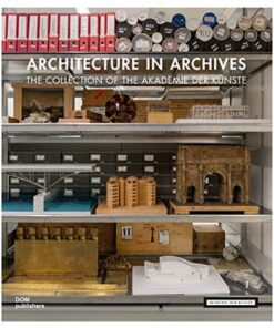 Architecture in Archives: The Collection of the Akademie der Künste
