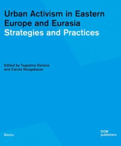 Urban Activism in Eastern Europe and Eurasia: Strategies and Practices