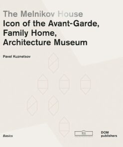 The Melnikov House: Icon of the Avant-Garde, Family Home, Architecture Museum
