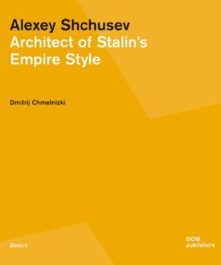 Alexey Shchusev: Architect of Stalin’s Empire Style