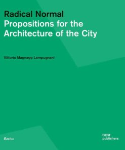 Radical Normal: Propositions for the Architecture of the City