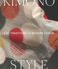 Kimono Style: Edo Traditions to Modern Design