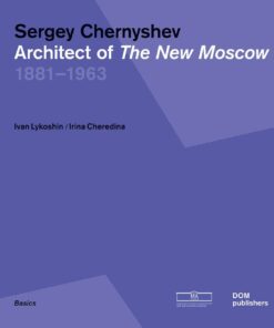 Sergey Chernyshev: Architect of The New Moscow
