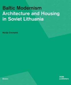 Baltic Modernism: Architecture and Housing in Soviet Lithuania