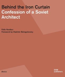 Behind the Iron Curtain: Confession of a Soviet Architect